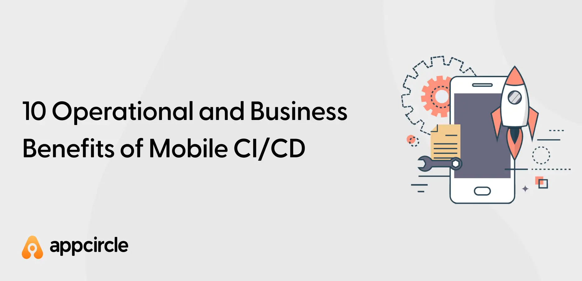 10 Operational and Business Benefits of Mobile CI/CD