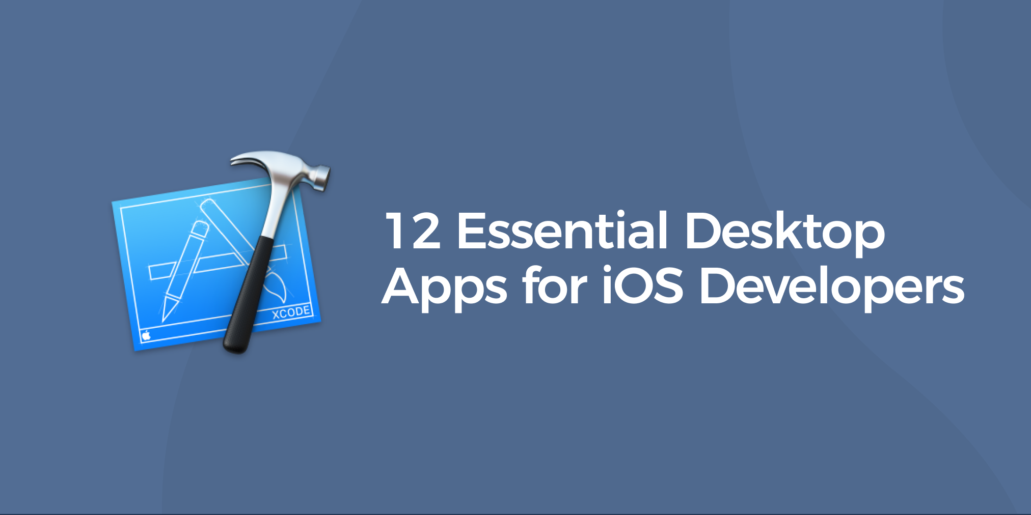 12 Essential Desktop Apps for iOS Developers Header