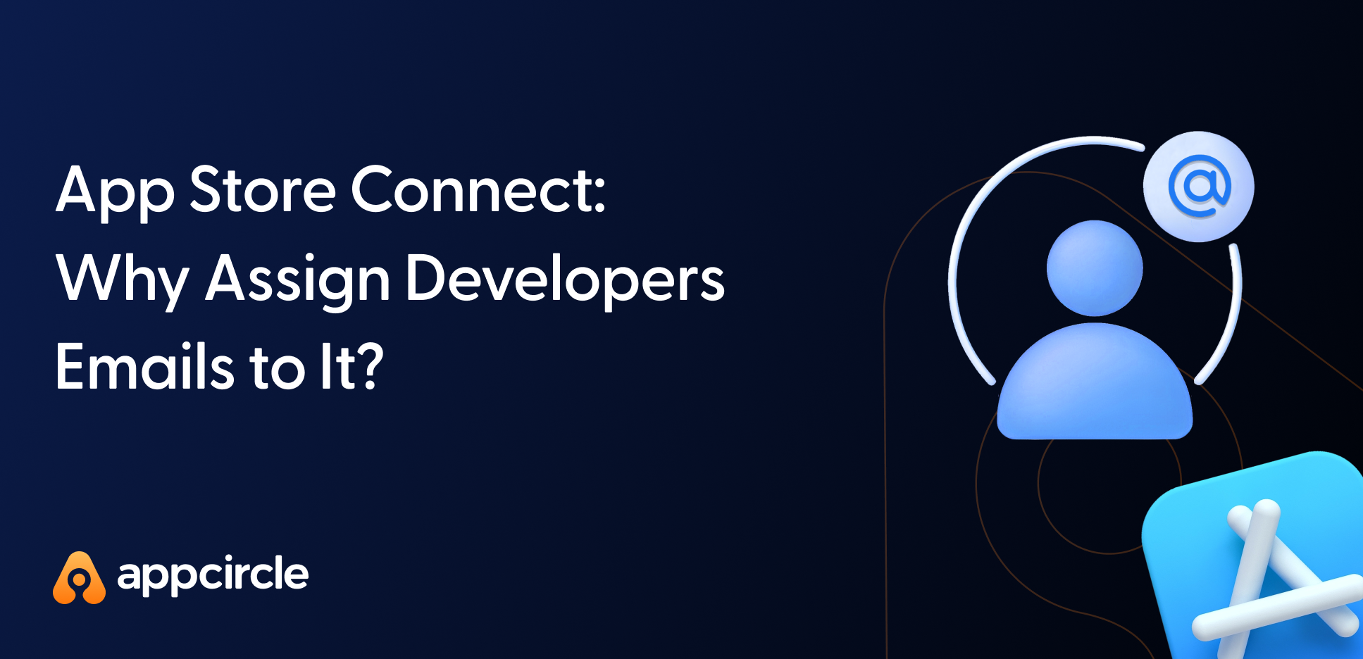 App Store Connect – Why Assign Developers Emails to It?
