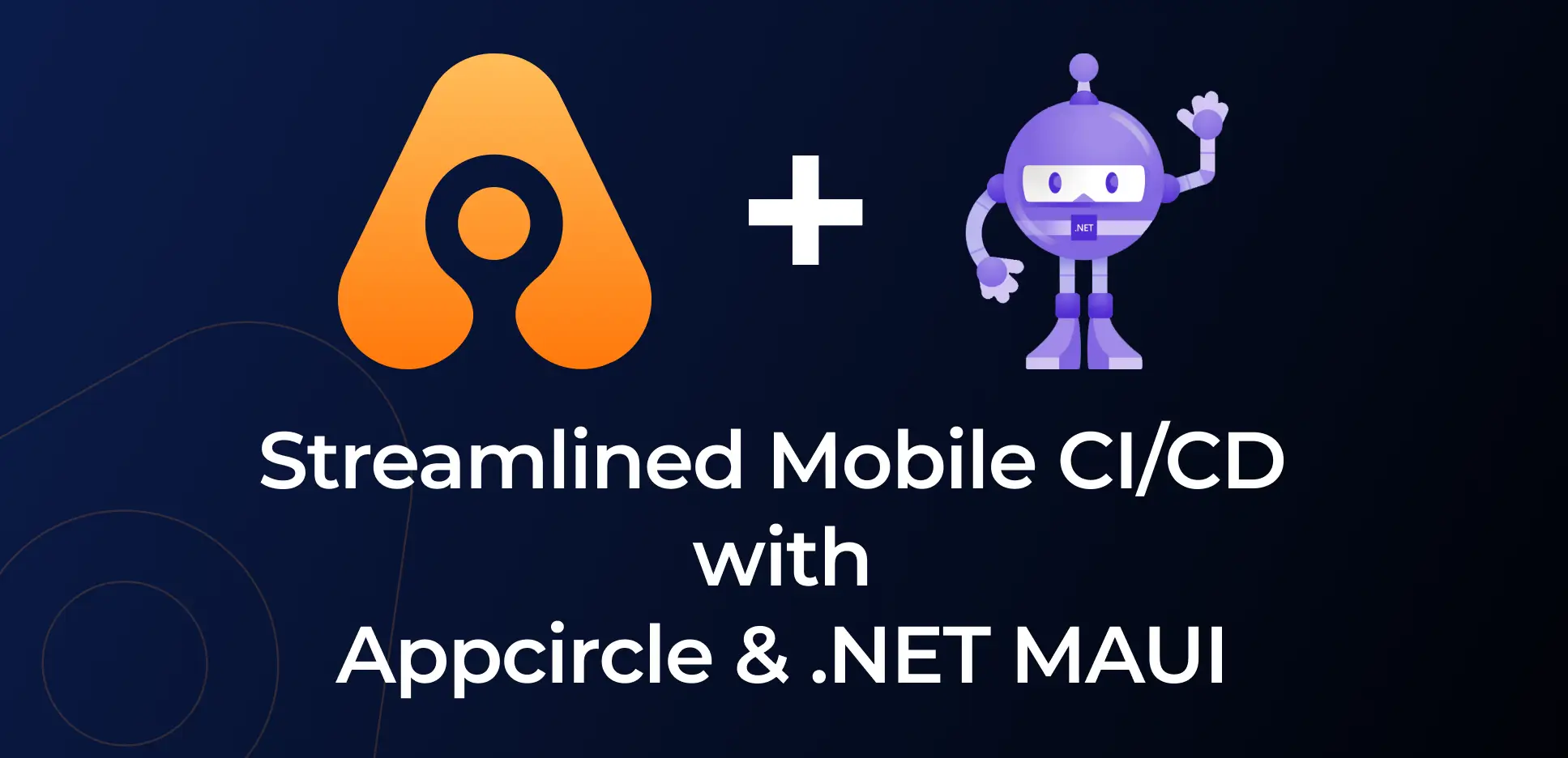Elevate Your Mobile CI/CD with Appcircle’s .NET MAUI Support