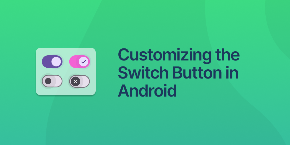 Customizing the Switch Button in Android