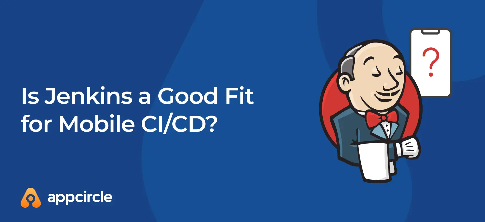 Is Jenkins a Good Fit for Mobile CI/CD?