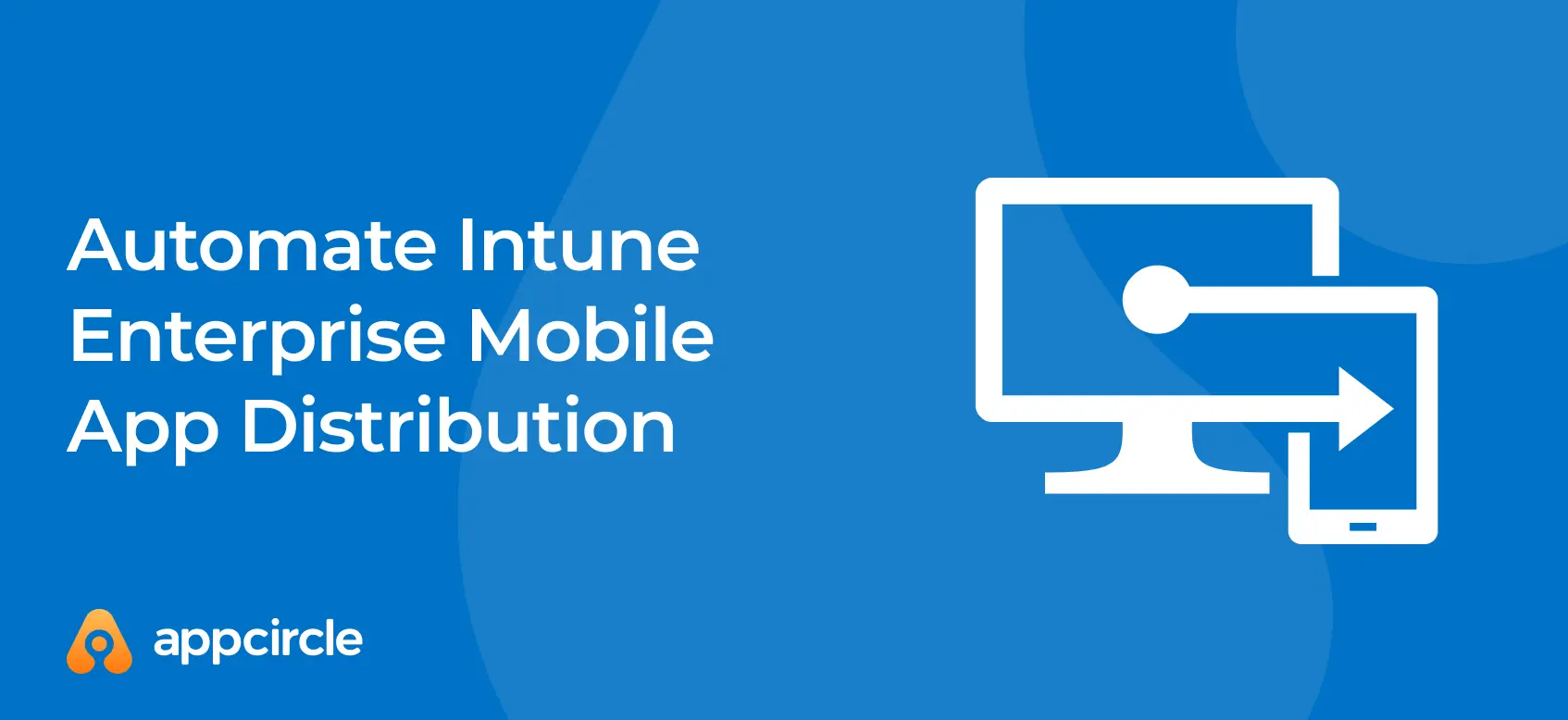 Automate Intune Enterprise Mobile App Distribution