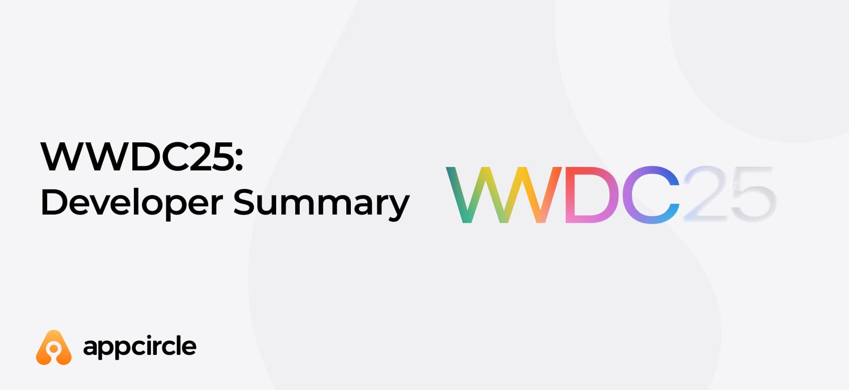 WWDC25: Developer Summary