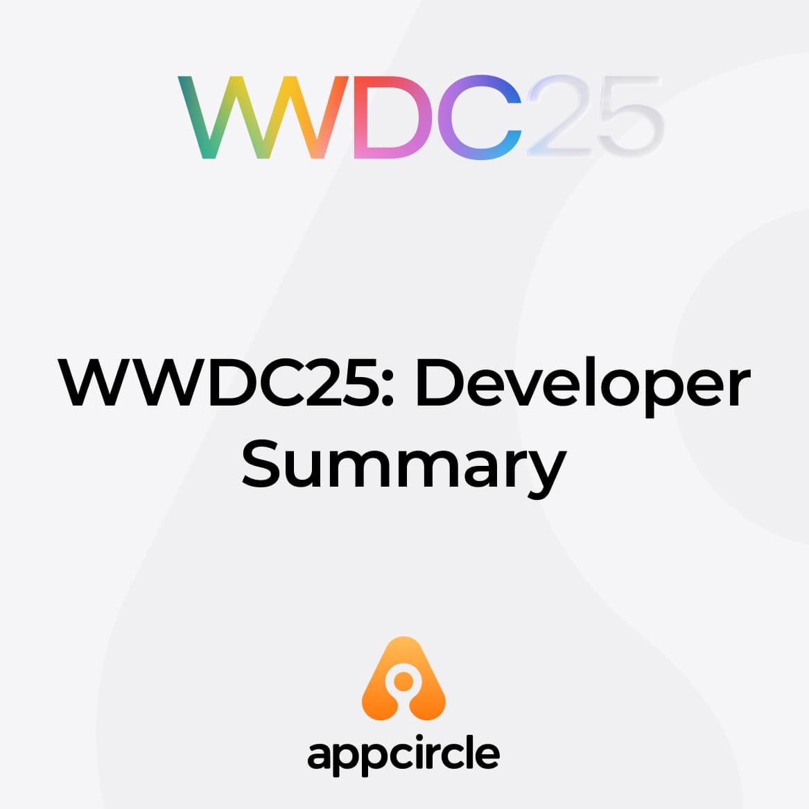 WWDC25: Developer Summary