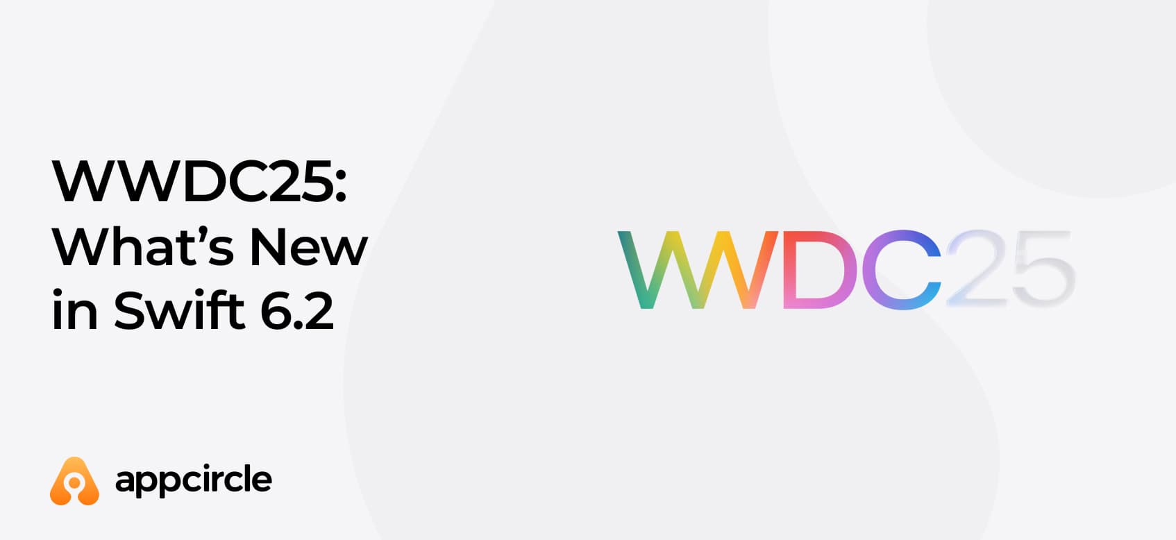 WWDC25: What’s New in Swift 6.2