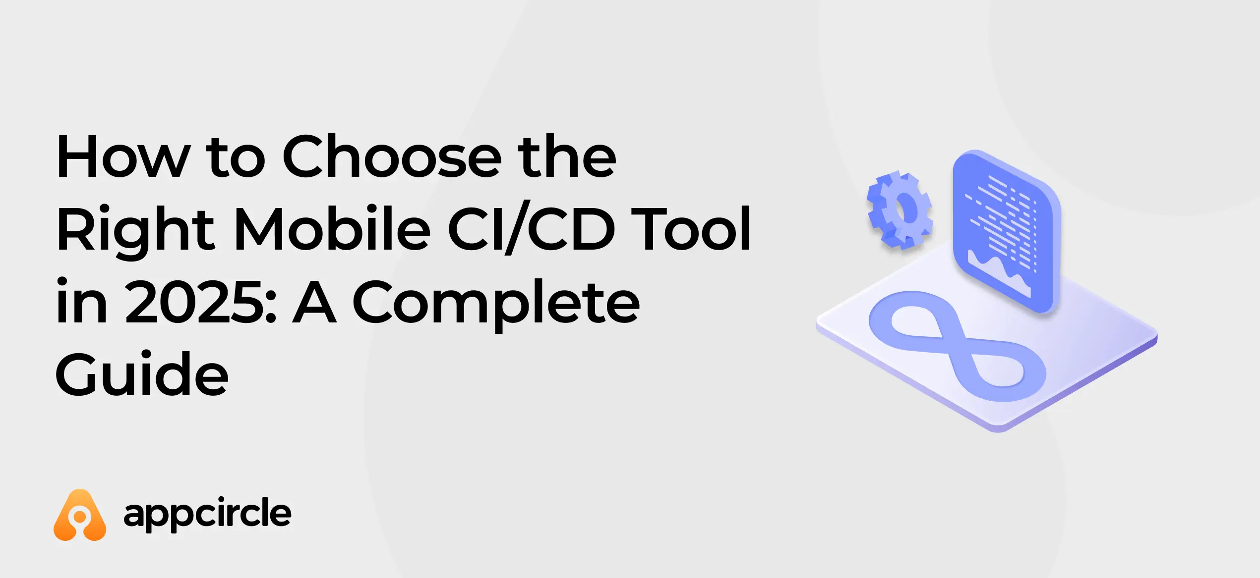How to Choose the Right Mobile CI/CD Tool in 2025: A Complete Guide