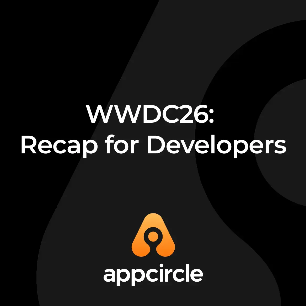 WWDC 2026 Recap for Developers