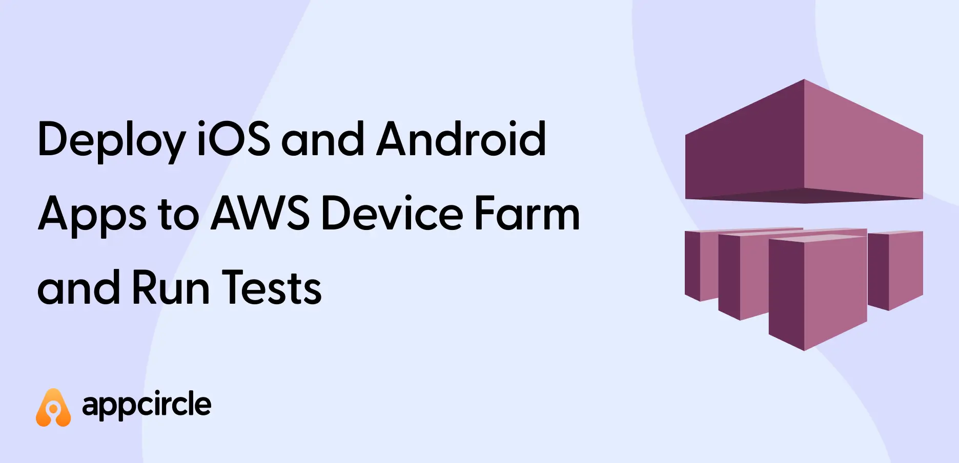 Deploy iOS and Android Apps to AWS Device Farm and Run Tests