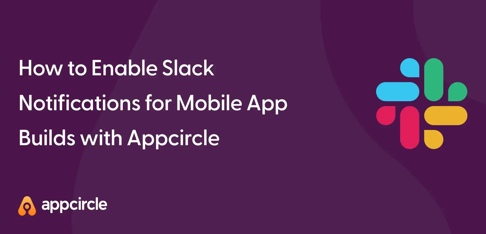 How to Enable Slack Notifications for Mobile App Builds with Appcircle ...