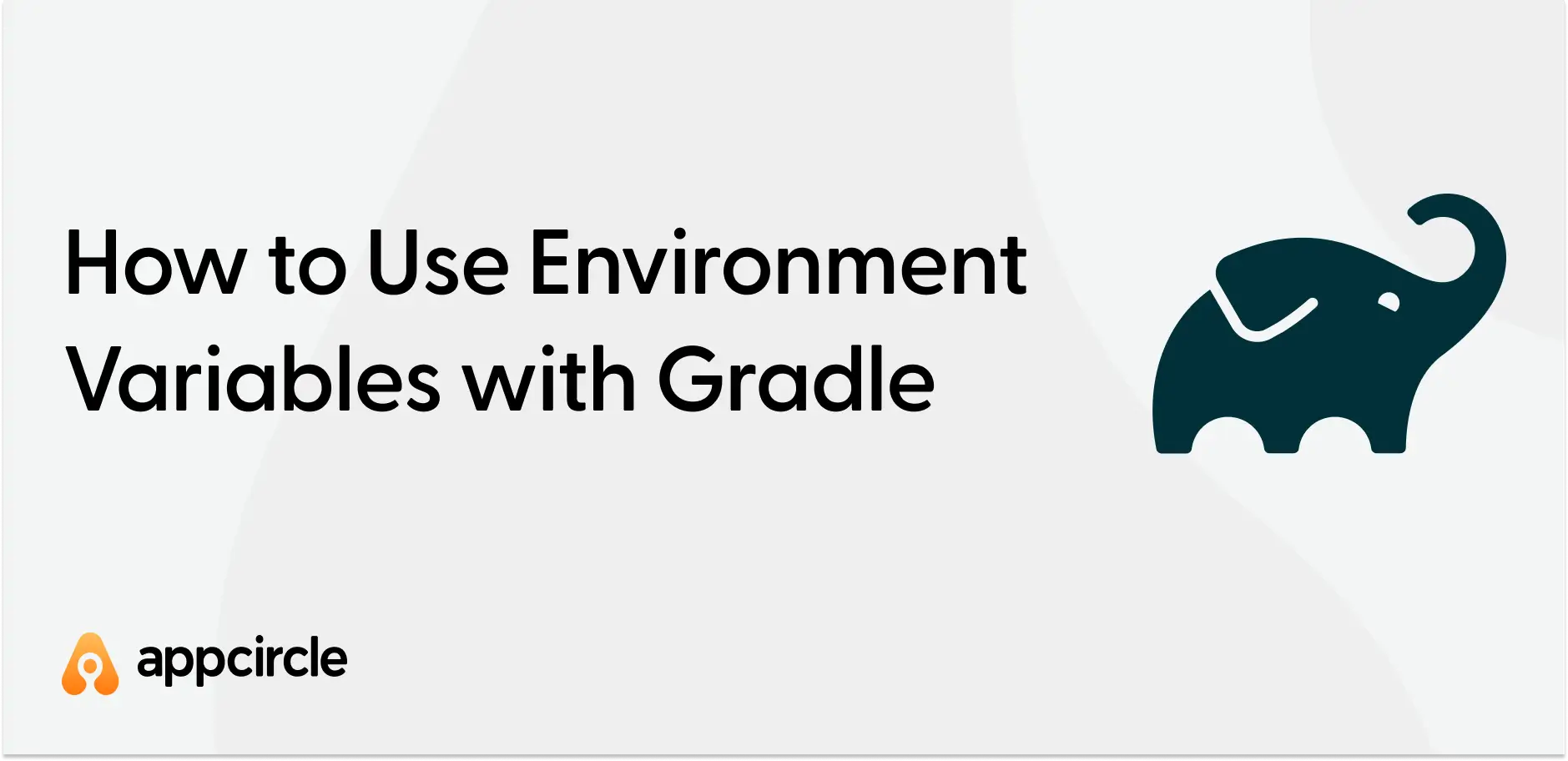 How to Use Environment Variables with Gradle - Appcircle Blog
